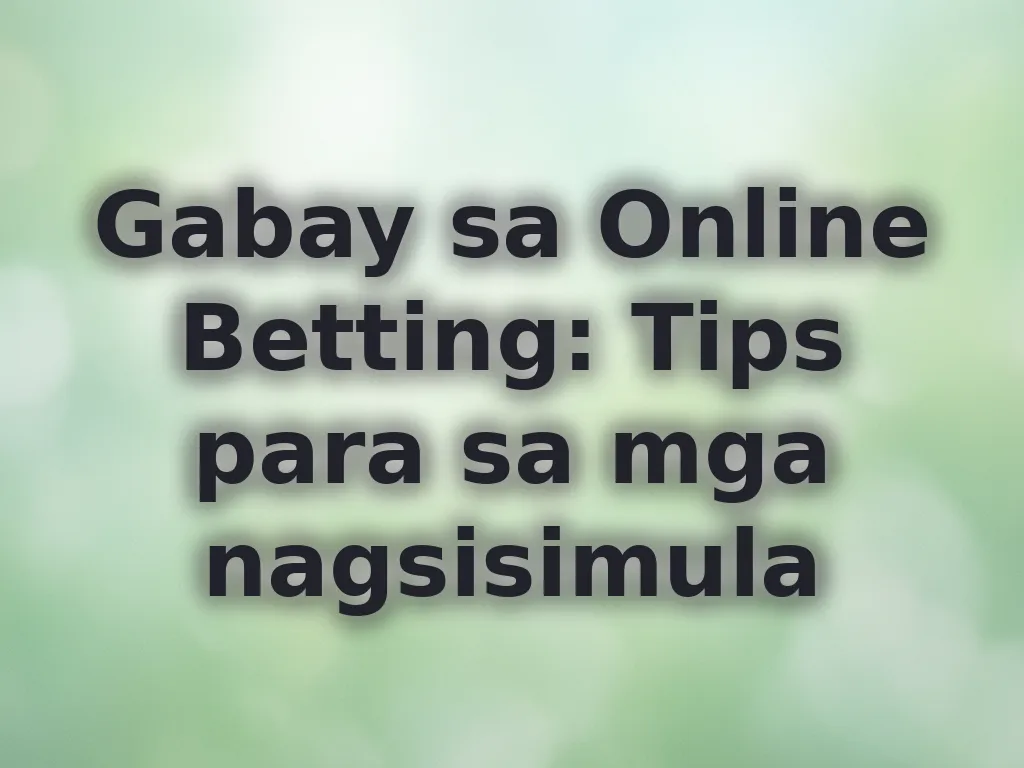 Gabay sa Online Betting: Tips para sa mga nagsisimula